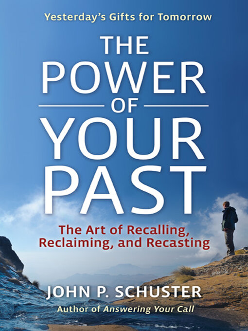 Title details for The Power of Your Past by John P. Schuster - Available